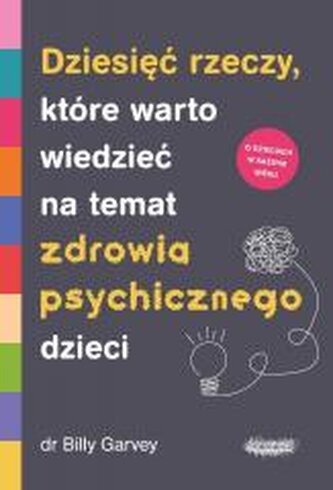 Dziesięć rzeczy, które warto wiedzieć na temat zdrowia psychicznego dzieci Dziesięć rzeczy, które warto wiedzieć na temat zdrowia psychicznego dzieci