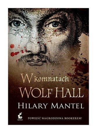 W komnatach Wolf Hall. Tomasz Cromwell. Tom 1 wyd. 2025 W komnatach Wolf Hall. Tomasz Cromwell. Tom 1 wyd. 2025
