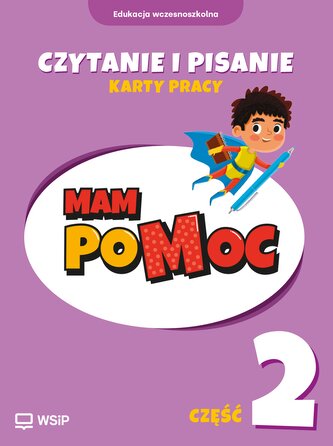 MAM poMOC. Czytanie i pisanie. Edukacja wczesnoszkolna. Klasy 1-3. Część 2