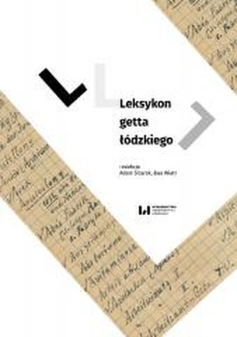 Leksykon getta łódzkiego Leksykon getta łódzkiego
