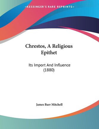Chrestos, A Religious Epithet Chrestos, A Religious Epithet