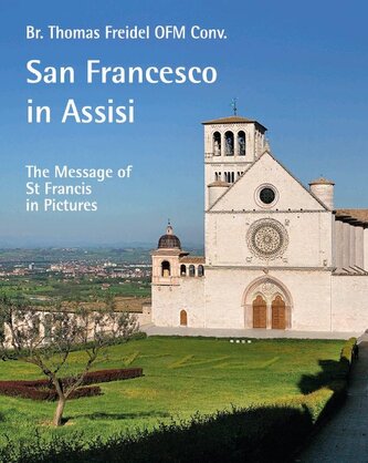 San Francesco in Assisi - The Message of St Francis in Pictures