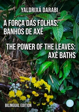 A Força das Folhas: Banhos de Axé / The Power of the Leaves: Axé Baths