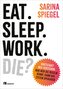 Eat. Sleep. Work. Die?