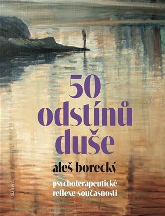 50 odstínů duše - Psychoterapeutické reflexe současnosti 50 odstínů duše - Psychoterapeutické reflexe současnosti