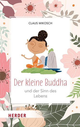 Der kleine Buddha und der Sinn des Lebens Der kleine Buddha und der Sinn des Lebens