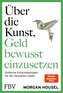 Über die Kunst, Geld bewusst einzusetzen