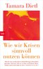 Wie wir Krisen sinnvoll nutzen können
