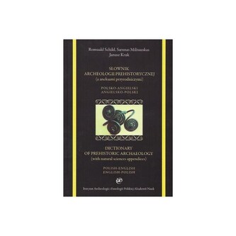 Słownik archeologii prehistorycznej (z aneksami przyrodniczymi). Polsko-angielski. Angielsko-polski
