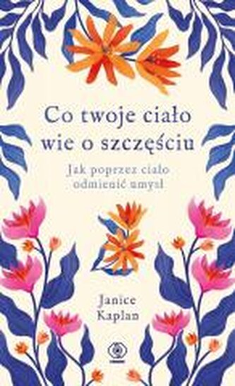 Co twoje ciało wie o szczęściu Co twoje ciało wie o szczęściu