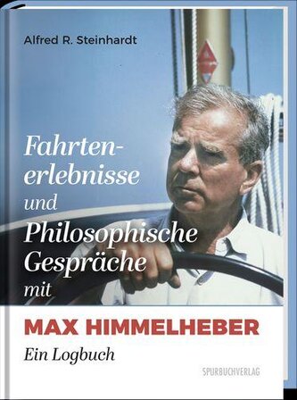 Fahrtenerlebnisse und Philosophische Gespräche mit Max Himmelheber