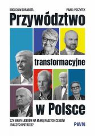 Przywództwo transformacyjne w Polsce Przywództwo transformacyjne w Polsce