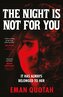 The Night is Not For You
