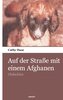 Auf der Straße mit einem Afghanen