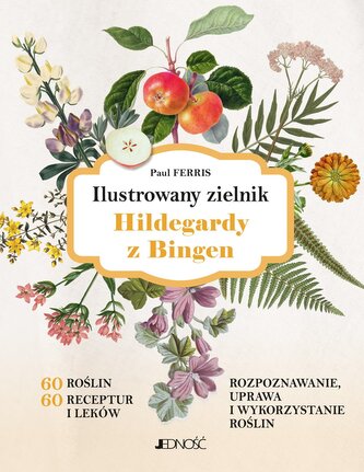 Ilustrowany zielnik Hildegardy z Bingen Ilustrowany zielnik Hildegardy z Bingen