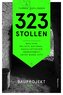 323 Stollen. Bauliche Relikte nationalsozialistischer Zwangsarbeit unter Wiens City Band 1
