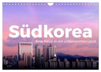 Südkorea - Eine Reise in ein unbekanntes Land. (Wandkalender 2026 DIN A4 quer), CALVENDO Monatskalender