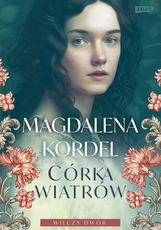 Córka wiatrów Wilczy dwór Tom 1 Córka wiatrów Wilczy dwór Tom 1