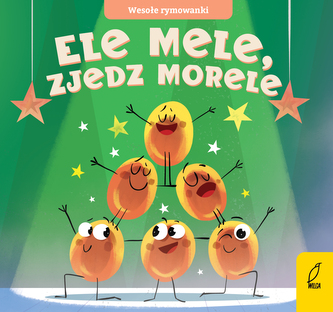 Ele mele, zjedz morele. Wesołe rymowanki