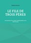 Le Fils de trois pères