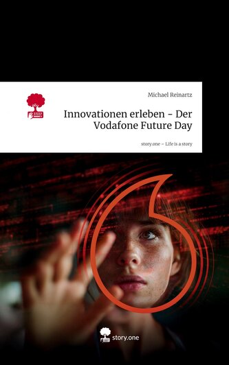 Innovationen erleben - Der Vodafone Future Day. Life is a Story - story.one