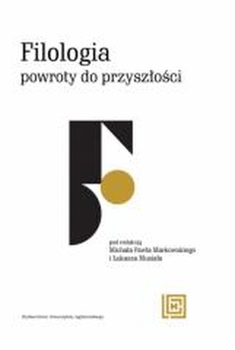 Filologia: powroty do przyszłości Filologia: powroty do przyszłości
