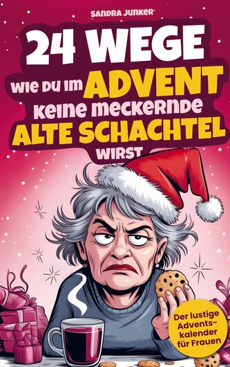 24 Wege wie du im Advent keine meckernde alte Schachtel wirst