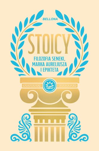 Stoicy. Filozofia Seneki, Marka Aureliusza i Epikteta