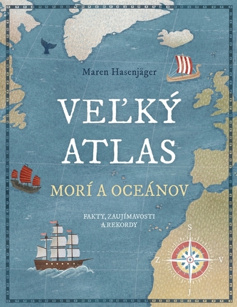 Veľký atlas morí a oceánov: Fakty, zaujímavosti a rekordy Veľký atlas morí a oceánov: Fakty, zaujímavosti a rekordy
