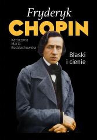 Fryderyk Chopin. Blaski i cienie wyd. 3