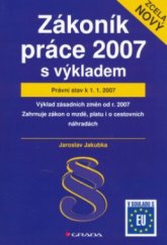 Zákoník práce 2007 - s výkladem právní stav k 1.1.2007 Zákoník práce 2007 - s výkladem právní stav k 1.1.2007