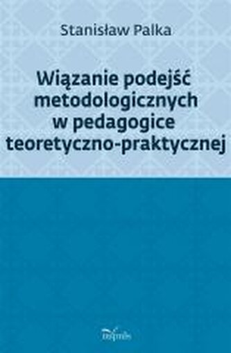 Wiązanie podejść metodologicznych w pedagogice... Wiązanie podejść metodologicznych w pedagogice...