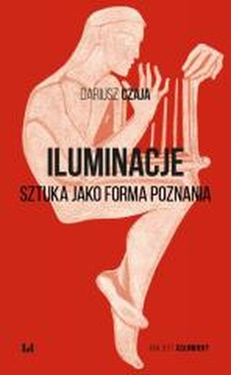 Iluminacje. Sztuka jako forma poznania Iluminacje. Sztuka jako forma poznania