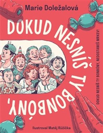 Dokud nesníš ty bonbóny, nedostaneš mrkev! Dokud nesníš ty bonbóny, nedostaneš mrkev!