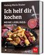 Ich helf dir kochen - Meine Lieblingsdesserts