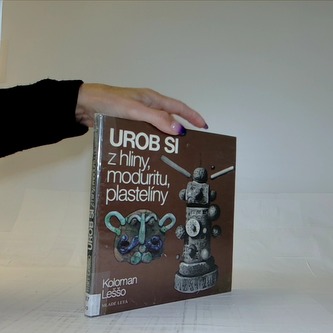 Urob si z hliny, moduritu, plastelíny Urob si z hliny, moduritu, plastelíny