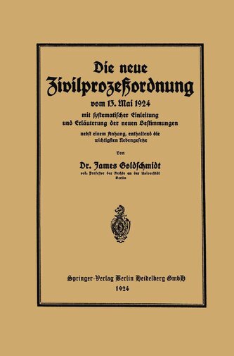Die neue Zivilprozeßordnung vom 13. Mai 1924 mit systematischer Einleitung und Erläuterung der neuen Bestimmungen