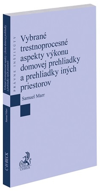 Vybrané trestnoprocesné aspekty výkonu domovej prehliadky a prehliadky iných priestorov Vybrané trestnoprocesné aspekty výkonu domovej prehliadky a prehliadky iných priestorov