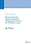 Parametrisierung eines Generativen Fertigungsverfahrens für Formwerkzeuge