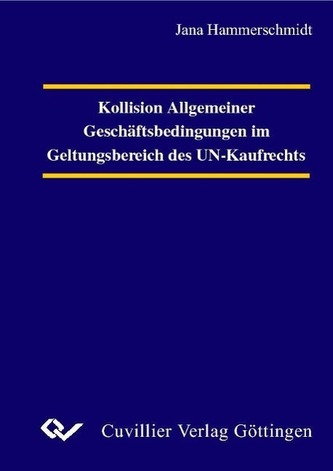Kollision Allgemeiner Geschäftsbedingungen im Geltungsbereich des UN-Kaufrechts