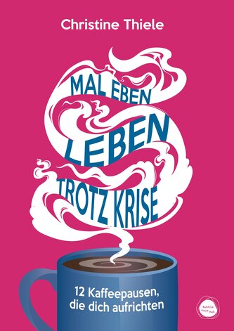 Mal eben leben - trotz Krise
