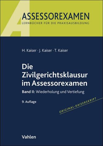 Die Zivilgerichtsklausur im Assessorexamen Die Zivilgerichtsklausur im Assessorexamen