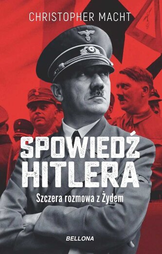 Spowiedź Hitlera. Szczera rozmowa z Żydem Spowiedź Hitlera. Szczera rozmowa z Żydem