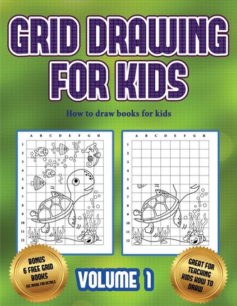 How to draw books for kids (Grid drawing for kids - Volume 1): This book teaches kids how to draw using grids