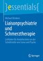 Liaisonpsychiatrie und Schmerztherapie