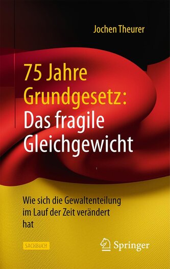 75 Jahre Grundgesetz: Das fragile Gleichgewicht