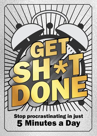 Get Sh*t Done Get Sh*t Done