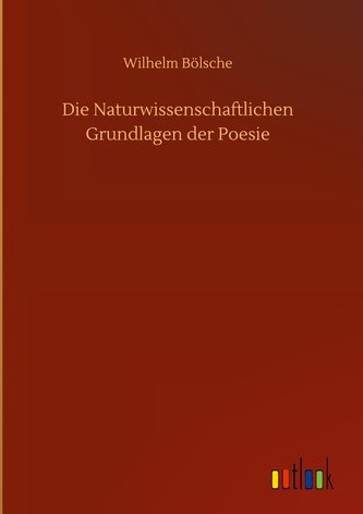 Die Naturwissenschaftlichen Grundlagen der Poesie