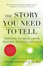 The Story You Need to Tell