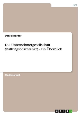 Die Unternehmergesellschaft (haftungsbeschränkt) - ein Überblick